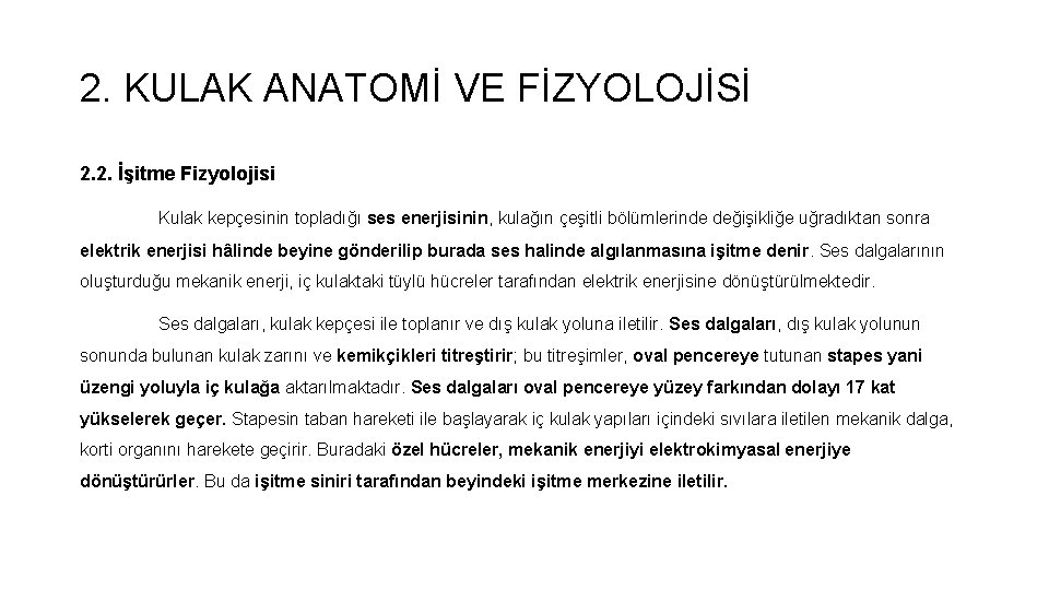 2. KULAK ANATOMİ VE FİZYOLOJİSİ 2. 2. İşitme Fizyolojisi Kulak kepçesinin topladığı ses enerjisinin,