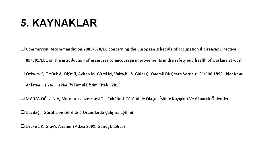 5. KAYNAKLAR q Commission Recommendation 2003/670/EC concerning the European schedule of occupational diseases Directive
