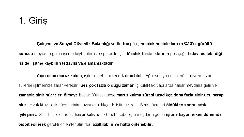 1. Giriş Çalışma ve Sosyal Güvenlik Bakanlığı verilerine göre; meslek hastalıklarının %10'u, gürültü sonucu