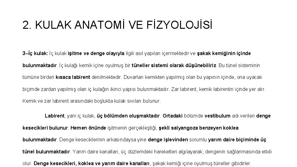 2. KULAK ANATOMİ VE FİZYOLOJİSİ 3 İç kulak: İç kulak işitme ve denge olayıyla