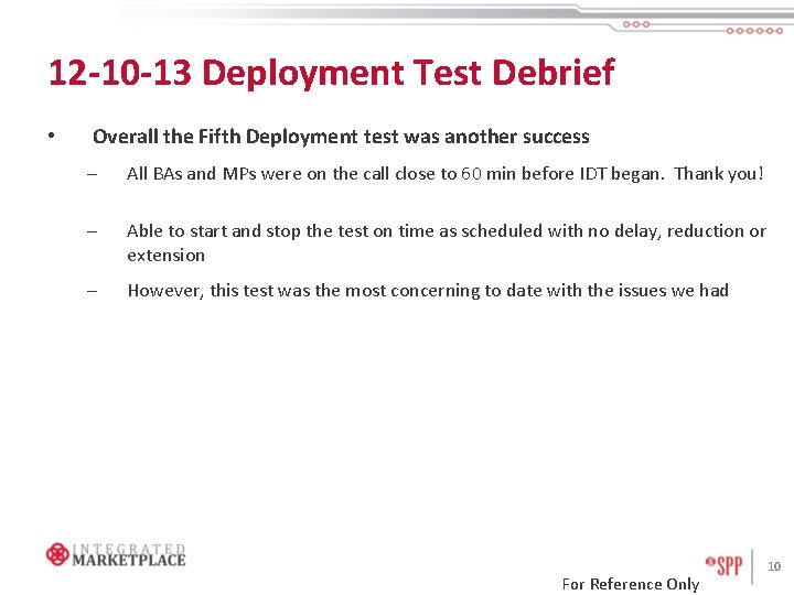 12 -10 -13 Deployment Test Debrief • Overall the Fifth Deployment test was another