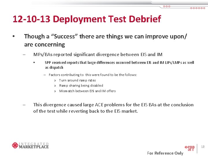 12 -10 -13 Deployment Test Debrief • Though a “Success” there are things we