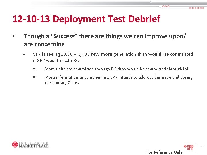 12 -10 -13 Deployment Test Debrief • Though a “Success” there are things we