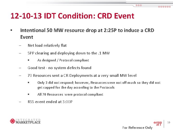 12 -10 -13 IDT Condition: CRD Event • Intentional 50 MW resource drop at