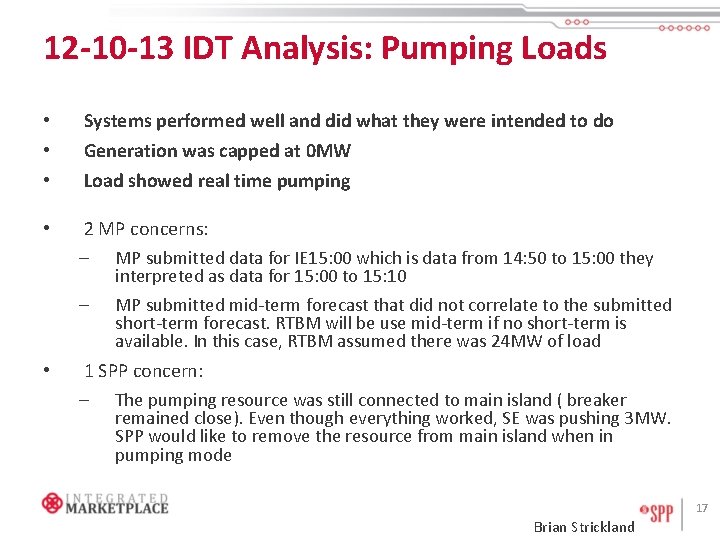 12 -10 -13 IDT Analysis: Pumping Loads • • • Systems performed well and