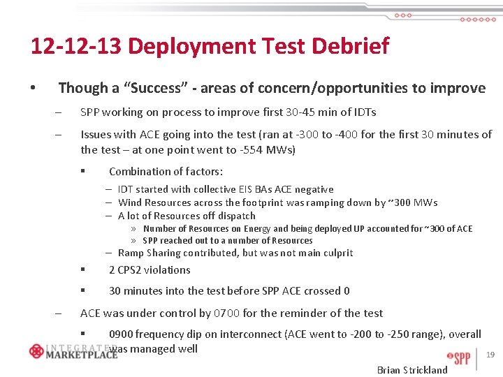 12 -12 -13 Deployment Test Debrief • Though a “Success” - areas of concern/opportunities