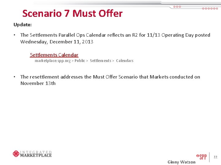 Scenario 7 Must Offer Update: • The Settlements Parallel Ops Calendar reflects an R