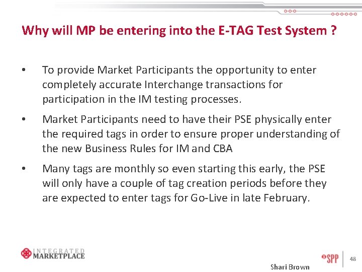 Why will MP be entering into the E-TAG Test System ? • To provide