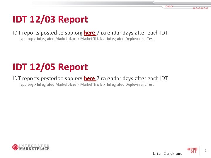 IDT 12/03 Report IDT reports posted to spp. org here 7 calendar days after