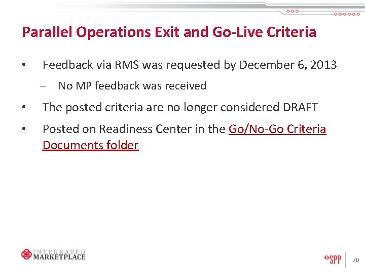 Parallel Operations Exit and Go-Live Criteria • Feedback via RMS was requested by December