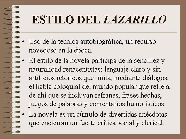 ESTILO DEL LAZARILLO • Uso de la técnica autobiográfica, un recurso novedoso en la