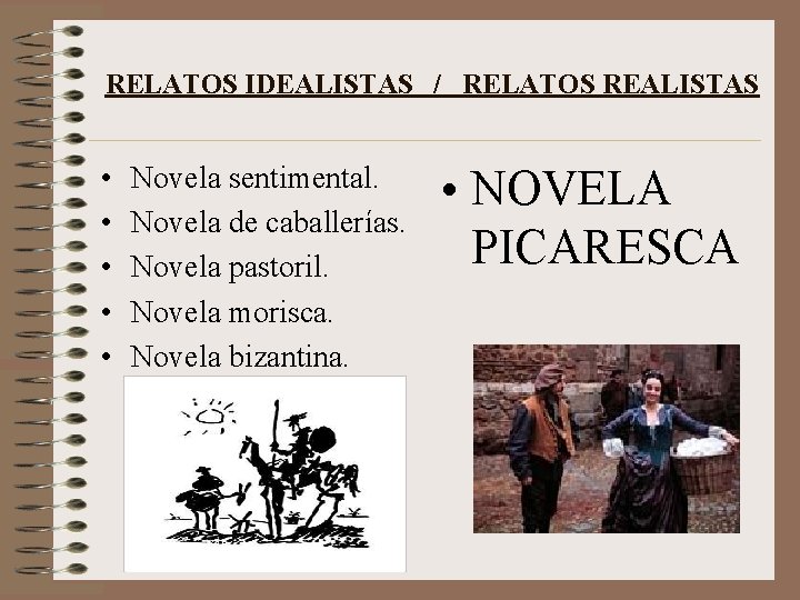 RELATOS IDEALISTAS / RELATOS REALISTAS • • • Novela sentimental. Novela de caballerías. Novela
