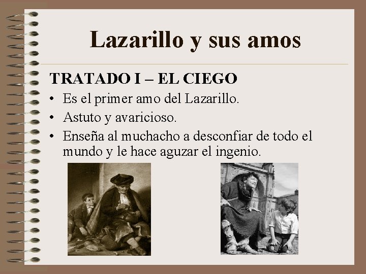 Lazarillo y sus amos TRATADO I – EL CIEGO • Es el primer amo