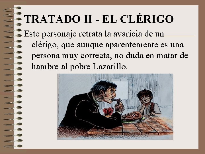 TRATADO II - EL CLÉRIGO Este personaje retrata la avaricia de un clérigo, que