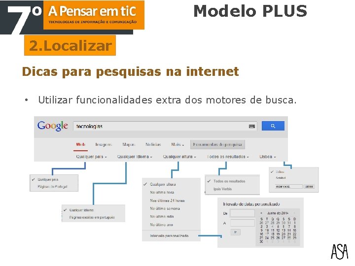 Modelo PLUS 2. Localizar Dicas para pesquisas na internet • Utilizar funcionalidades extra dos