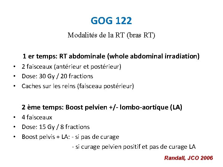 GOG 122 Modalités de la RT (bras RT) 1 er temps: RT abdominale (whole