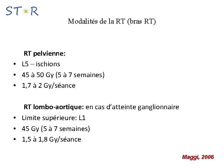 Modalités de la RT (bras RT) RT pelvienne: • L 5 – ischions •