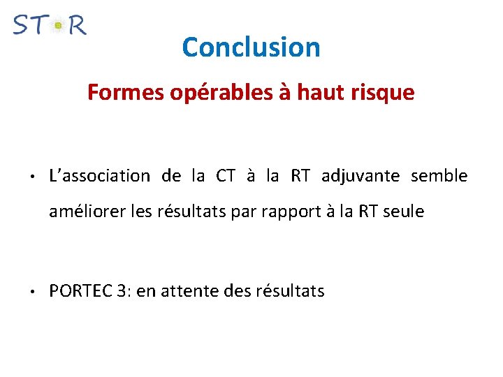Conclusion Formes opérables à haut risque • L’association de la CT à la RT
