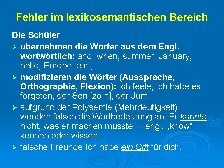 Fehler im lexikosemantischen Bereich Die Schüler Ø übernehmen die Wörter aus dem Engl. wortwörtlich: