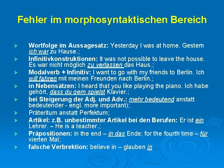 Fehler im morphosyntaktischen Bereich Ø Ø Ø Ø Ø Wortfolge im Aussagesatz: Yesterday I