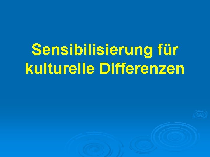 Sensibilisierung für kulturelle Differenzen 