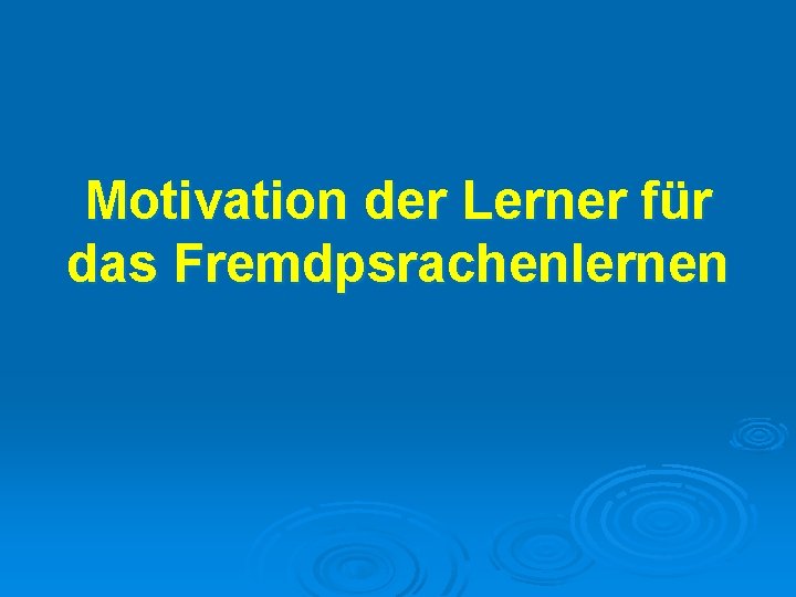 Motivation der Lerner für das Fremdpsrachenlernen 