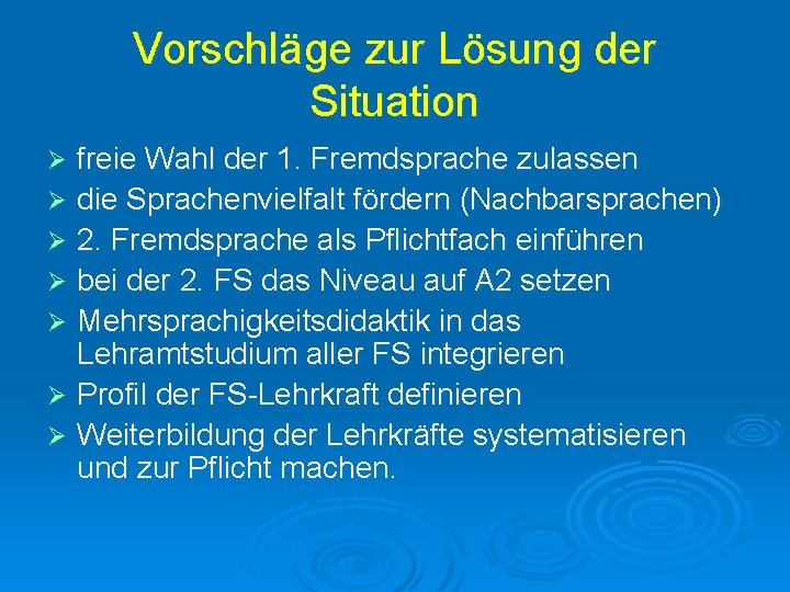 Vorschläge zur Lösung der Situation freie Wahl der 1. Fremdsprache zulassen Ø die Sprachenvielfalt