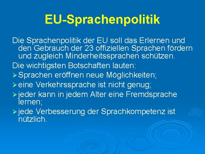 EU-Sprachenpolitik Die Sprachenpolitik der EU soll das Erlernen und den Gebrauch der 23 offiziellen