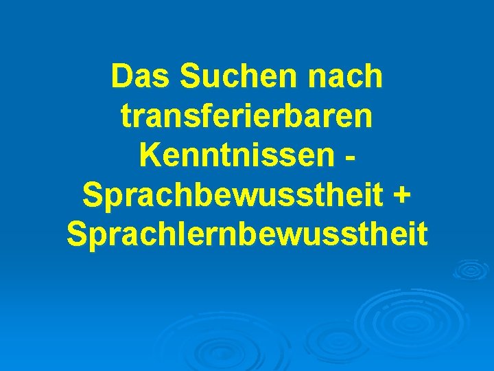 Das Suchen nach transferierbaren Kenntnissen - Sprachbewusstheit + Sprachlernbewusstheit 