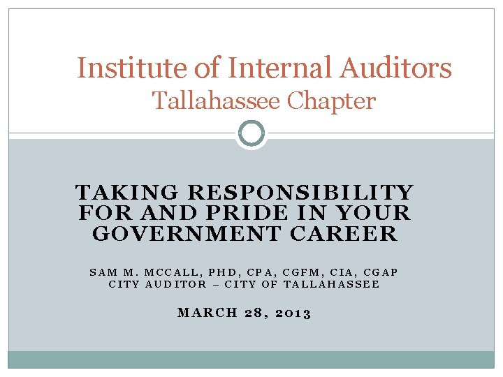 Institute of Internal Auditors Tallahassee Chapter TAKING RESPONSIBILITY FOR AND PRIDE IN YOUR GOVERNMENT