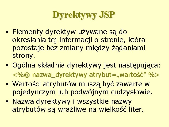Dyrektywy JSP § Elementy dyrektyw używane są do określania tej informacji o stronie, która