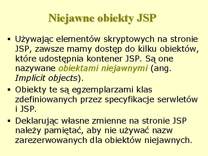 Niejawne obiekty JSP § Używając elementów skryptowych na stronie JSP, zawsze mamy dostęp do
