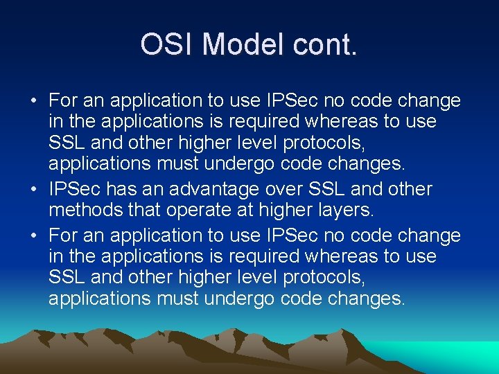OSI Model cont. • For an application to use IPSec no code change in