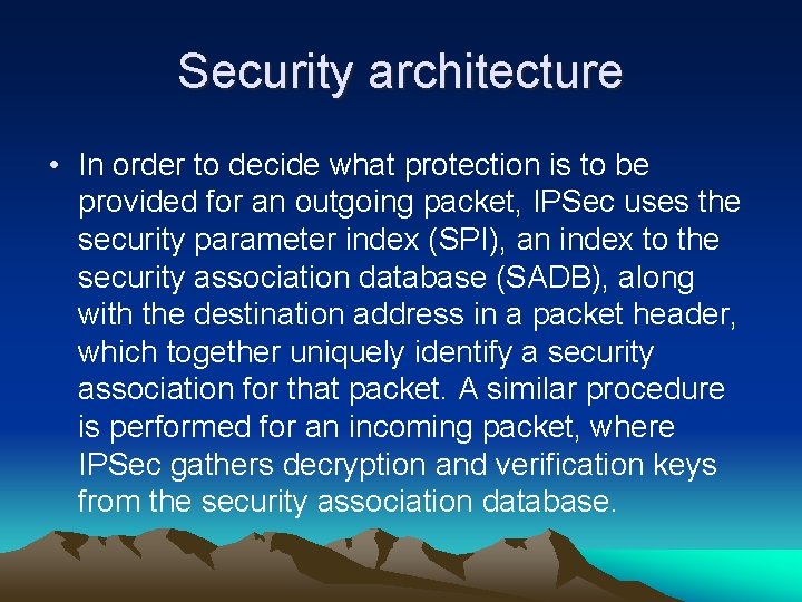 Security architecture • In order to decide what protection is to be provided for
