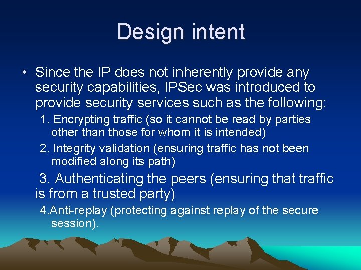 Design intent • Since the IP does not inherently provide any security capabilities, IPSec
