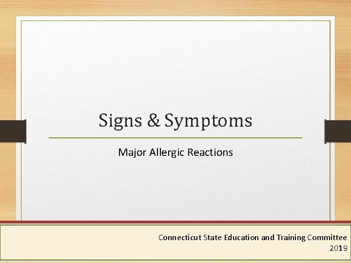 Signs & Symptoms Major Allergic Reactions Connecticut State Education and Training Committee Connecticut Department