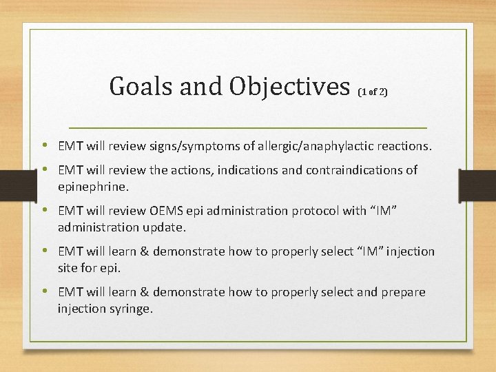 Goals and Objectives (1 of 2) • EMT will review signs/symptoms of allergic/anaphylactic reactions.