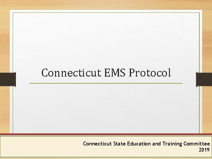 Connecticut EMS Protocol Connecticut Education Connecticut Department. State of Public Health and Training Committee
