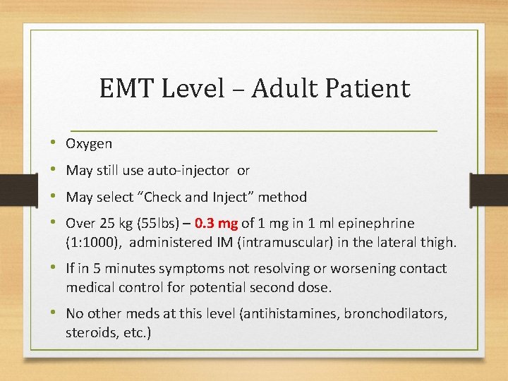 EMT Level – Adult Patient • • Oxygen May still use auto-injector or May