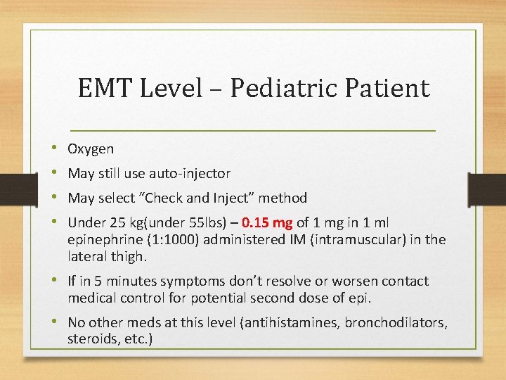 EMT Level – Pediatric Patient • • Oxygen May still use auto-injector May select