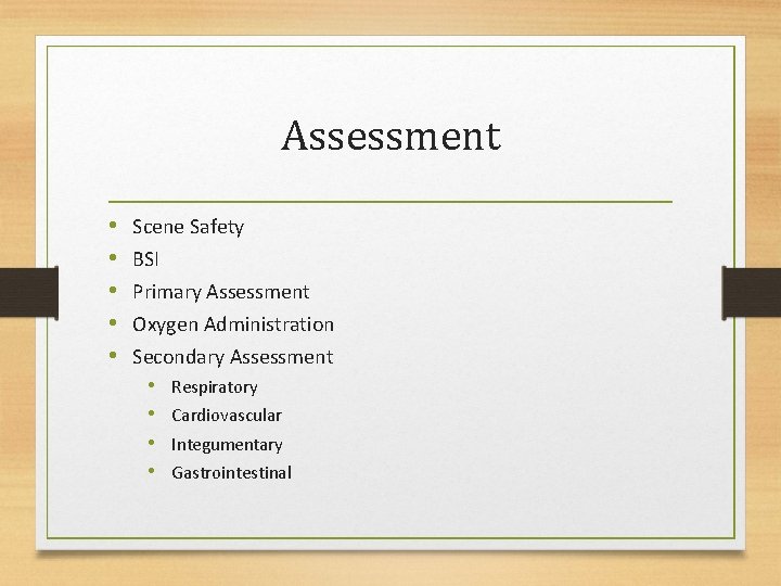 Assessment • • • Scene Safety BSI Primary Assessment Oxygen Administration Secondary Assessment •