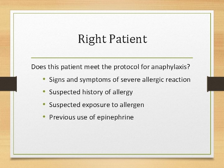 Right Patient Does this patient meet the protocol for anaphylaxis? • • Signs and