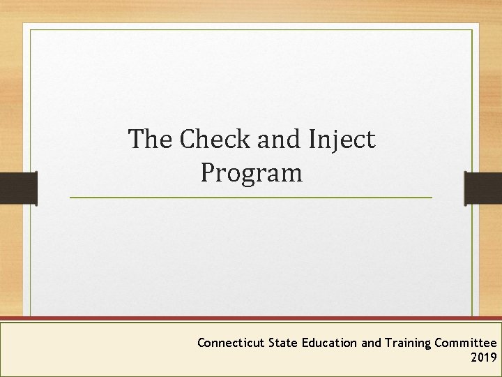 The Check and Inject Program Connecticut Department. State of Public Health and Training Committee