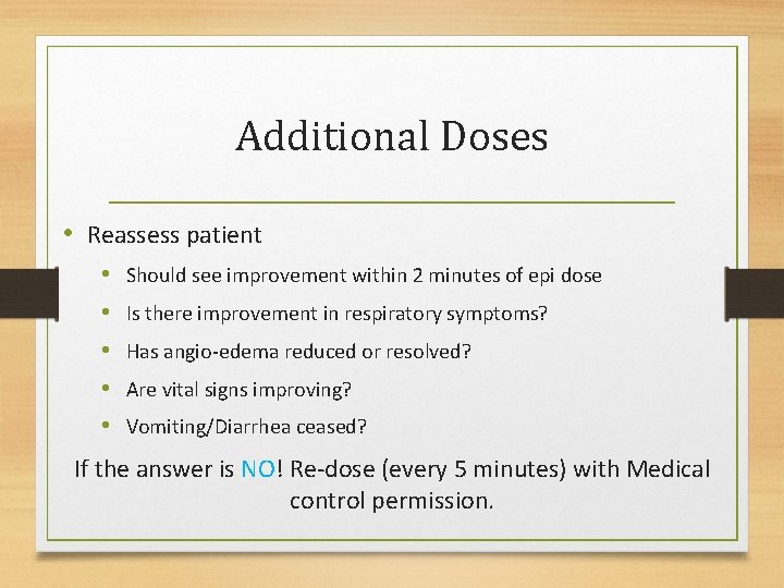 Additional Doses • Reassess patient • • • Should see improvement within 2 minutes