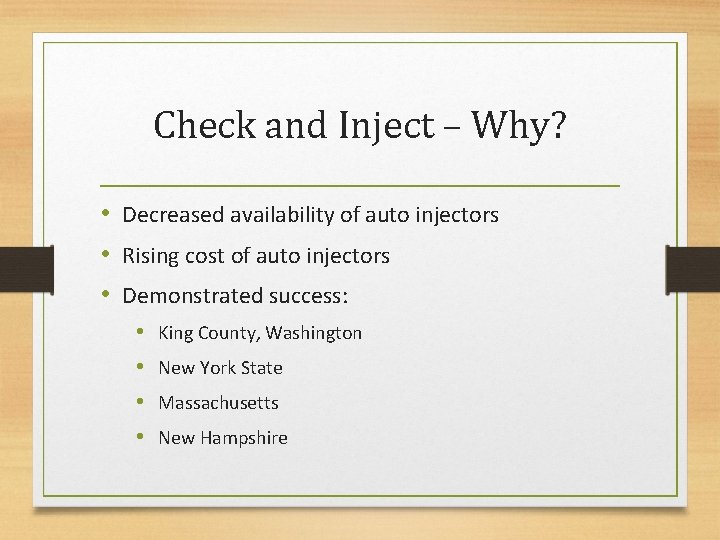 Check and Inject – Why? • Decreased availability of auto injectors • Rising cost