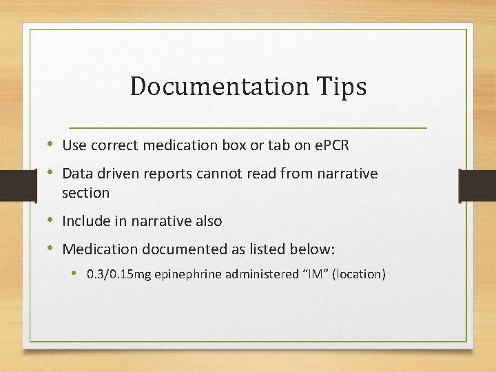 Documentation Tips • Use correct medication box or tab on e. PCR • Data