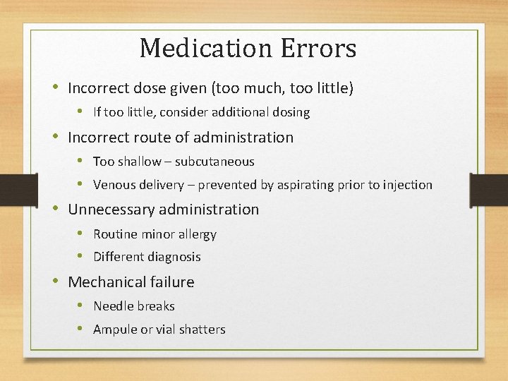 Medication Errors • Incorrect dose given (too much, too little) • If too little,