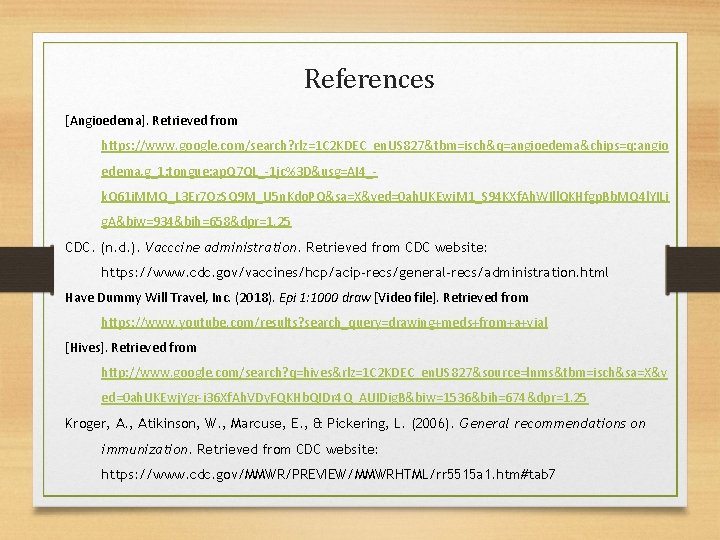 References [Angioedema]. Retrieved from https: //www. google. com/search? rlz=1 C 2 KDEC_en. US 827&tbm=isch&q=angioedema&chips=q: