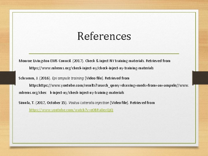 References Monroe Livingston EMS Council. (2017). Check & inject NY training materials. Retrieved from