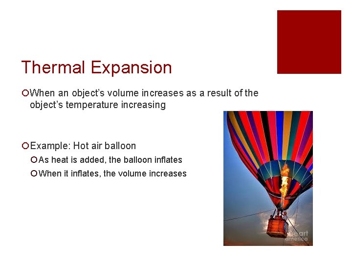 Thermal Expansion ¡When an object’s volume increases as a result of the object’s temperature